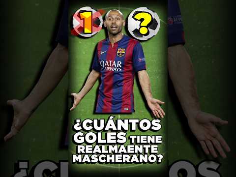 ¿Cuántos GOLES tiene REALMENTE MASCHERANO?