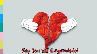 Kanye West - Say You Will (Legendado)