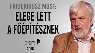 FRIDERIKUSZ MOST: Elege lett a főépítésznek, 2006. /// Friderikusz Archív 354.