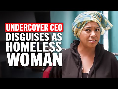Undercover CEO Disguised as Homeless Woman to Test Her Employees