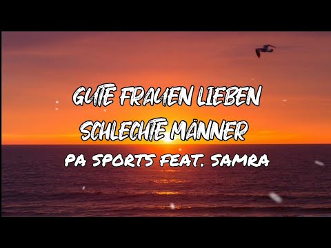 PA SPORTS FEAT. SAMRA - GUTE FRAUEN LIEBEN SCHLECHTE MÄNNER - LIEDTEXTE (LYRICS)