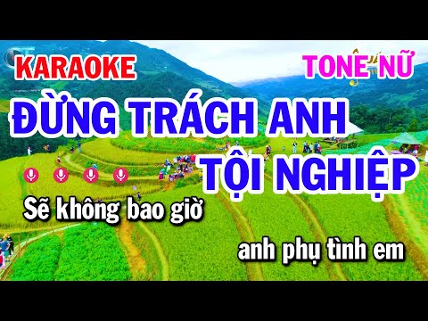 Karaoke Đừng Trách Anh Tội Nghiệp Tone Nữ Nhạc Bolero Trữ Tình