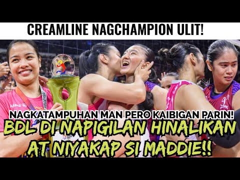 BDL AT MADDIE NAGKA AYOS NA!! CREAMLINE NAGCHAMPION MULI!!JEMA MVP FINALS|WONG DI NAPIGILAN MAIYAK!!