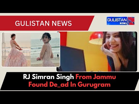 RJ Simran Singh From Jammu Found D_ead In Gurugram