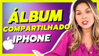 📲 COMO criar álbum COMPARTILHADO no iPhone | Tutorial rápido e fácil - Passo a passo