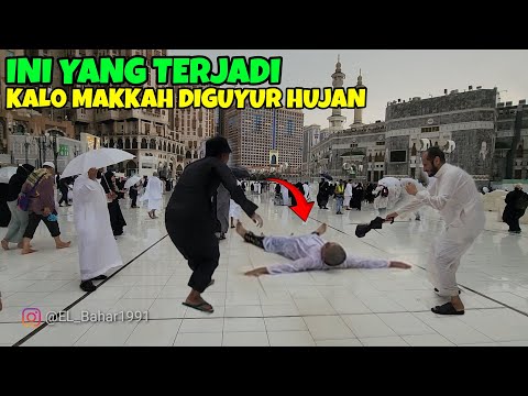 INI YANG TERJADI DI MAKKAH KALO DIGUYUR HUJAN DAN ANGIN KENCANG