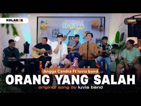 Orang Yang Salah - Luvia Band Ft Angga Candra #KOLABOR