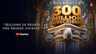 300 MILLION Strong! 💥 The Sound of India, Heard Worldwide | @tseries
