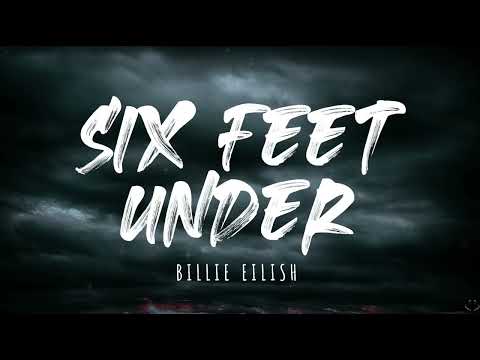 Billie Eilish - Six Feet Under (Lyrics) 1 Hour