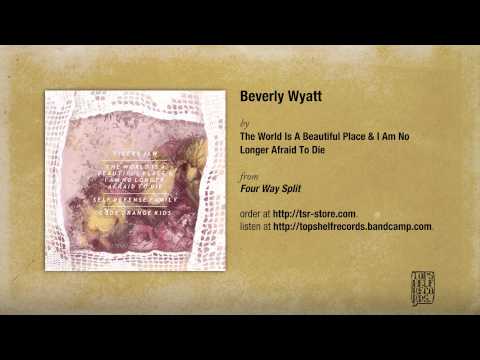 the-world-is-a-beautiful-place-i-am-no-longer-afraid-to-die-beverly-wyatt-topshelfrecords