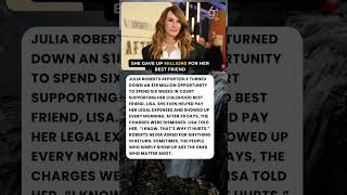 Julia Roberts Chose Her Friend Over $18M