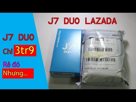 (VIETNAMESE) Samsung galaxy J7 DUO giá 3tr9 đặt trên lazada - Sao rẻ vậy? Mở hộp và trên tay nhanh J7 DUO