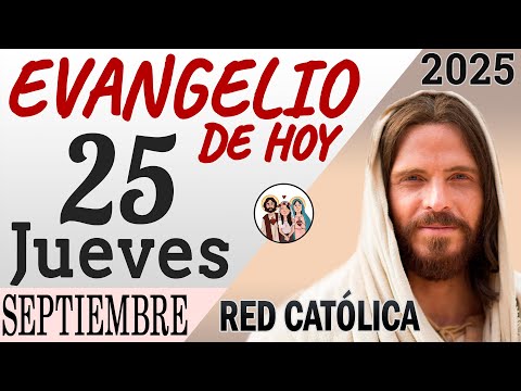 Evangelio de Hoy Jueves 25 de Septiembre de 2025 | REFLEXIÓN | Red Catolica