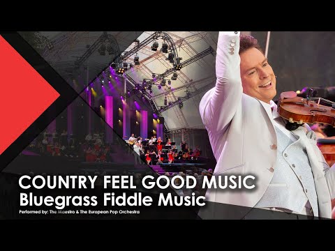 COUNTRY FEEL GOOD MUSIC | Bluegrass Fiddle Tunes - The Maestro & The European Pop Orchestra