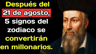 Michel Nostradamus. Después del 21 de agosto, 5 signos del zodiaco se convertirán en millonarios.