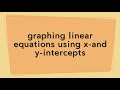 Graphing Linear Equations with Intercepts