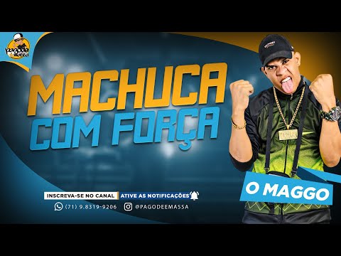 MACHUCA COM FORÇA | O MAGGO 2024