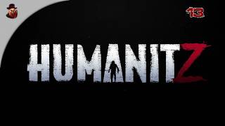 HumanitZ - Зомбиапокалипсис здорового человека #13