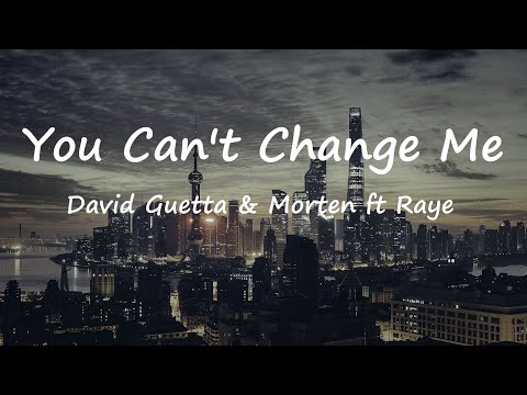David Guetta & Morten - You Can't Change Me ft Raye (Lyrics Video)