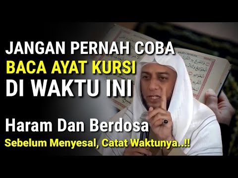 AWAS BISA DAPAT DOSA BESAR !! Inilah 4 Waktu Larangan Membaca Ayat Kursi | Banyak Yang Belum Tahu