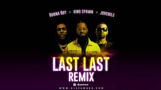 BURNA BOY   LAST LAST FT JUVENILE DJ SPAWNER REMIX