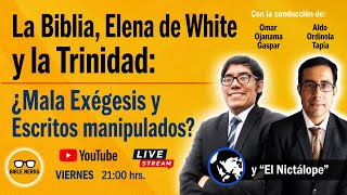 La Biblia, Elena de white y la Trinidad: Mala Exégesis y escritos manipulados?