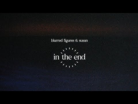 Blurred Figures & susan - in the end [Album]