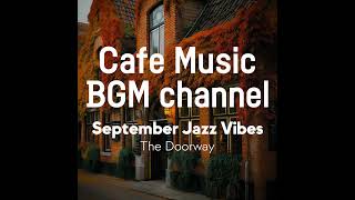 Cafe Music BGM channel - The Doorway (Official Music Video)