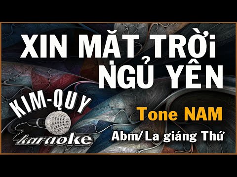 KARAOKE XIN MẶT TRỜI NGỦ YÊN – Tone NAM ( Abm/La giáng thứ )