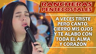 A Veces Triste | RANCHERAS CRISTIANAS PODEROSAS Y BONITAS