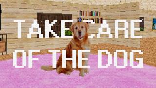 TAKE CARE OF THE DOG - that is not your dog that is not your dog that is not your dog that is not