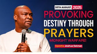 [30TH AUGUST, 2025] PROVOKING THE DESTINY THROUGH PRAYERS - APOSTLE JOSHUA SELMAN