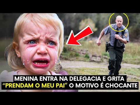 MENINA ENTRA NA DELEGACIA E GRITA "PRENDAM O MEU PAI"  O MOTIVO FEZ OS POLICIAIS CAIREM EM PRANTO