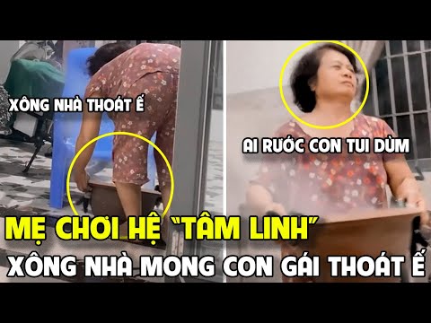 Mẹ chơi hệ TÂM LINH XÔNG NHÀ mong con THOÁT Ế | Tin 7 Ngày