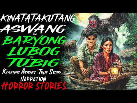 KINATATAKUTANG ASWANG SA BARYONG LUBOG SA TUBIG | Kwentong Aswang | True Story