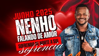 NENHO FALANDO DE AMOR 2025 - SOFRENDO DE NORTE A SUL - MUSICAS NOVAS JUNHO 2025 - SOFRENCIA  2025