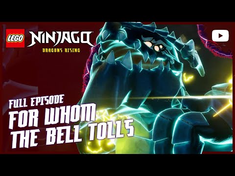 🔔 For Whom the Bell Tolls | Season 3, Episode 18 | Full Episode | LEGO Ninjago: Dragons Rising