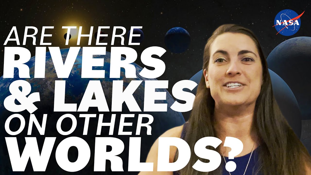Are There Rivers and Lakes on Other Worlds? We Asked a NASA Scientist