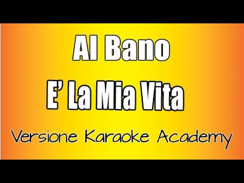 Al bano –  E’ la mia vita (Versione Karaoke Academy Italia)