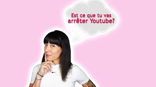 J’arrête YouTube ? 💔 Je vous dis tout.