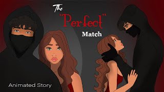 THE “PERFECT” MATCH - Animated Story￼