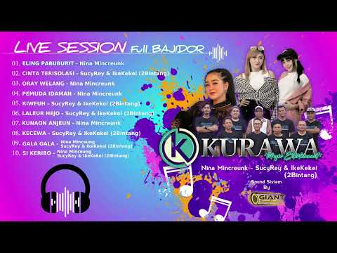 LIVE SESSION Full BAJIDOR - Nina Mincreung | Sucy Rey & IkeKekei (2Bintang) KURAWA
