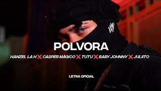 Hanzel La H ❌ Casper Mágico ❌ Tutu ❌ Baby Johnny ❌ Juliito - Polvora (Lyric Video) | CantoYo