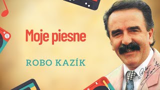 Robo Kazík - Moje piesne