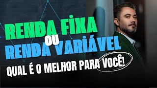 Renda Fixa ou Renda Variável: Qual é a melhor escolha para você!