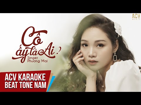 Karaoke | Cô Ấy Là Ai – Phương Mai | Beat Tone Nam