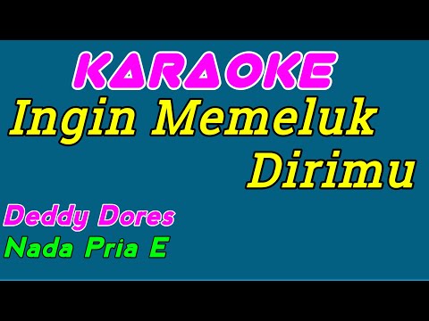 Ingin Memeluk Dirimu || Karaoke Indonesia || Deddy Dores || Nada Pria