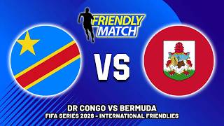 🔴 DR CONGO VS BERMUDA INTERNATIONAL FRIENDLIES FIFA SERIES 2026 PREVIEW & PREDICTIONS