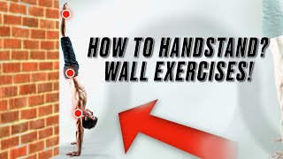 HOW TO HANDSTAND? TOP 3 WALL EXERCISES!