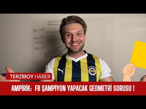 Feneri Son Dakika Şampiyon Yapacak Üçgende Benzerlik Sorusu